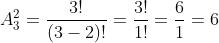 A_3^2=\frac{3!}{(3-2)!}=\frac{3!}{1!}=\frac61=6